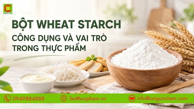 Bột Wheat Starch: Công Dụng Và Vai Trò Trong Thực Phẩm