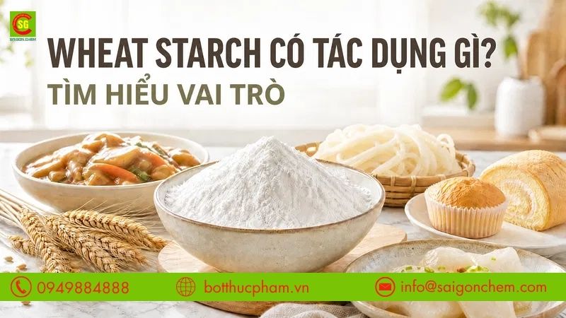 Wheat Starch Có Tác Dụng Gì? Vai Trò Trong Chế Biến Thực Phẩm