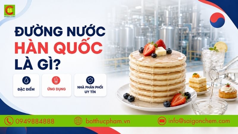 Đường Nước Hàn Quốc Là Gì? Đặc Điểm, Ứng Dụng Và Mua Ở Đâu Uy Tín