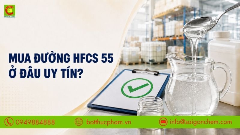 Mua Đường HFCS 55 Ở Đâu Uy Tín? Kinh Nghiệm Chọn Nhà Cung Cấp Chất Lượng