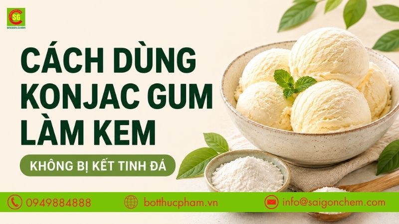 Cách Dùng Konjac Gum Làm Kem Mịn, Không Bị Kết Tinh Đá