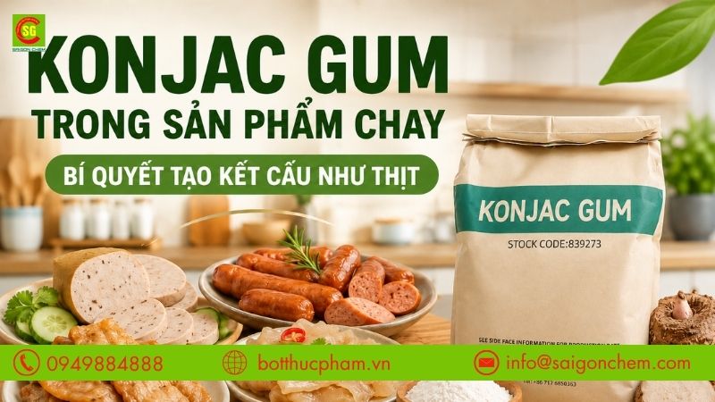 Konjac Gum Trong Sản Phẩm Chay: Bí Quyết Tạo Kết Cấu Như Thịt