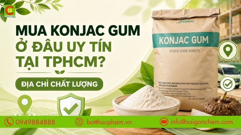 Mua Konjac Gum Ở Đâu Uy Tín Tại TPHCM?