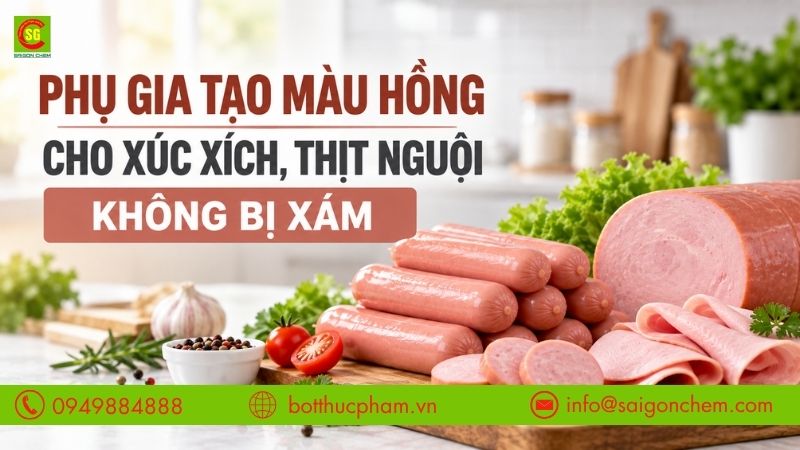 Phụ Gia Tạo Màu Hồng Cho Xúc Xích, Thịt Nguội Không Bị Xám