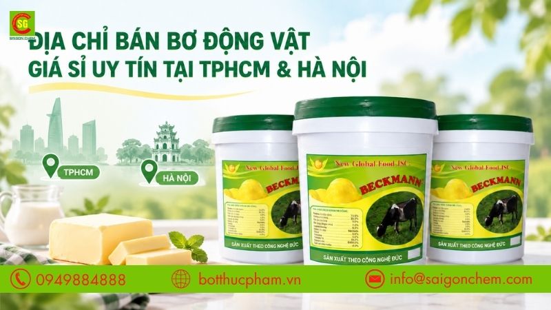 Địa Chỉ Bán Bơ Động Vật Khối Lượng Lớn Giá Sỉ Uy Tín Tại TPHCM & Hà Nội